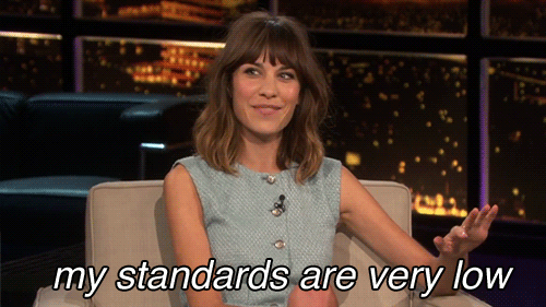 Lower your standards.